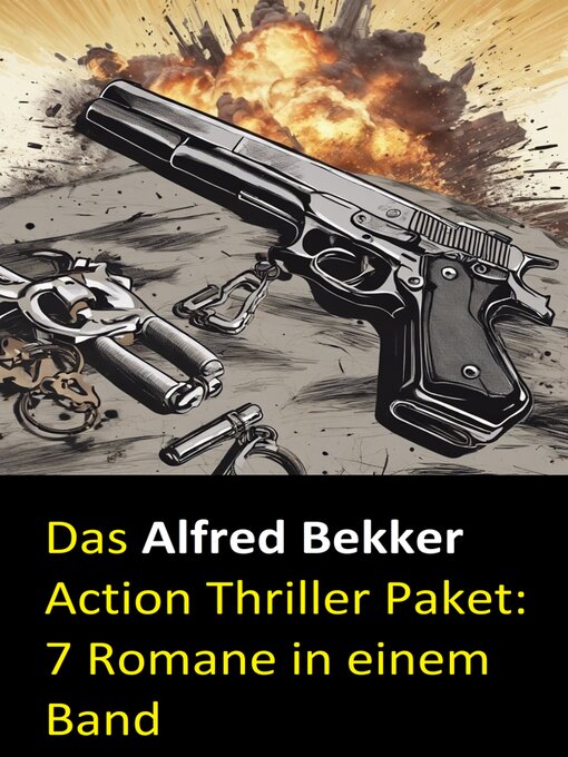 Title details for Das Alfred Bekker Action Thriller Paket--7 Romane in einem Band by Alfred Bekker - Available